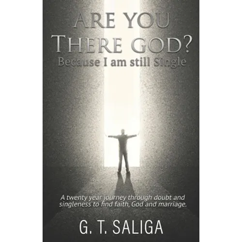 Are you there God? Because I am still single.: A twenty year journey through doubt and singleness to find faith, God and marriage. - Paperback