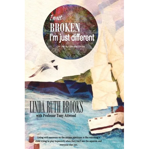 I'm not broken, I'm just different: on the autism spectrum - Paperback
