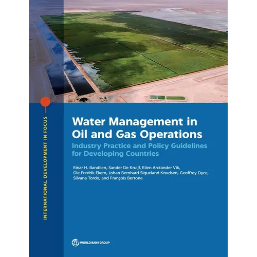 Water Management in Oil and Gas Operations: Industry Practice and Policy Guidelines for Developing Countries - Paperback
