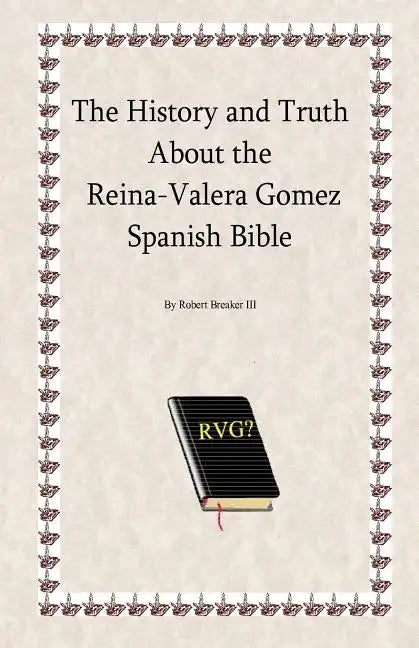 The History and Truth About the Reina-Valera Gomez - Paperback
