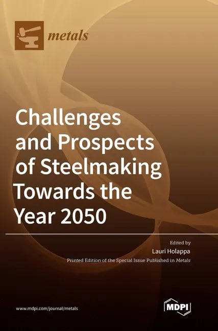 Challenges and Prospects of Steelmaking Towards the Year 2050 - Hardcover