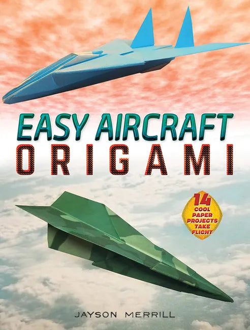 Easy Aircraft Origami: 14 Cool Paper Projects Take Flight - Paperback