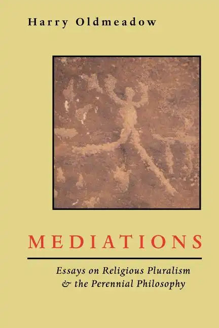 Mediations: Essays on Religious Pluralism & the Perennial Philosophy - Paperback