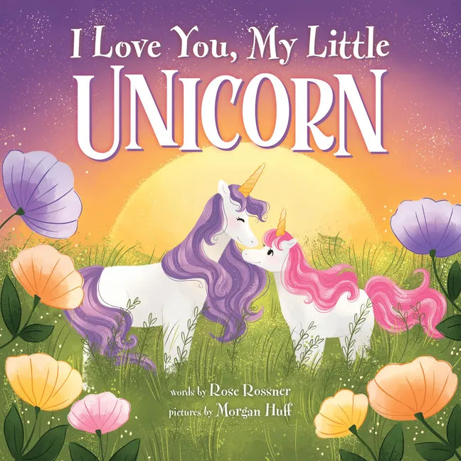 I Love You, My Little Unicorn - Hardcover