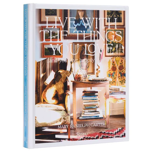 Live with the Things You Love: And You'll Live Happily Ever After - Hardcover