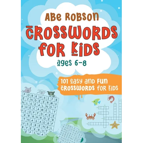 Crosswords for Kids Ages 6-8: 101 Easy and Fun Crosswords for Kids (Crosswords for Vocabulary and General Knowledge) - Paperback
