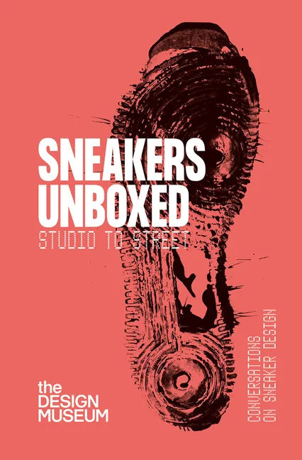 Sneakers Unboxed: Studio to Street - Paperback