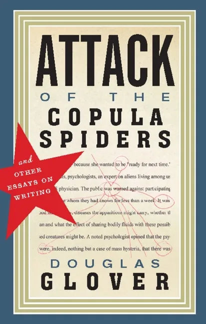 Attack of the Copula Spiders: Essays on Writing - Paperback
