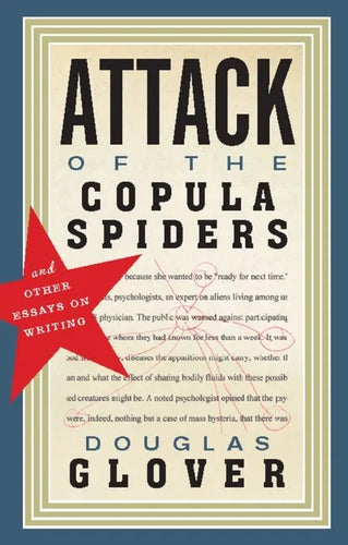 Attack of the Copula Spiders: Essays on Writing - Paperback