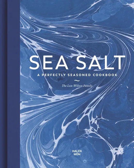 Sea Salt: A Perfectly Seasoned Cookbook - Hardcover