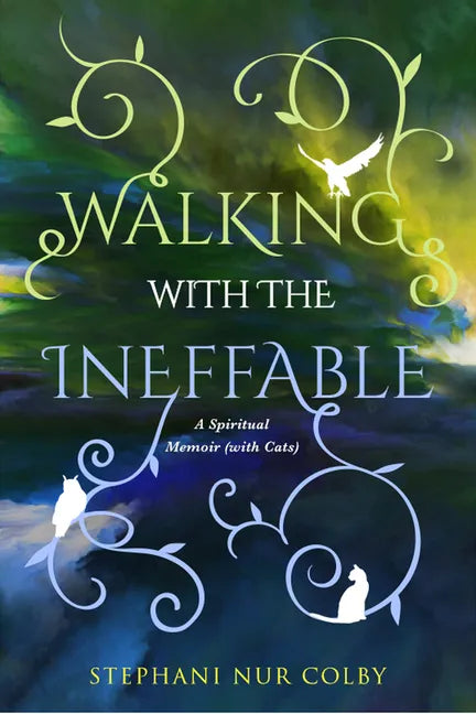 Walking with the Ineffable: A Spiritual Memoir (with Cats) - Paperback