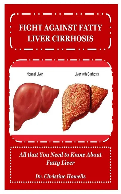 Fight Against Fatty Liver Cirrhosis: All that You Need to Know About Fatty Liver - Paperback