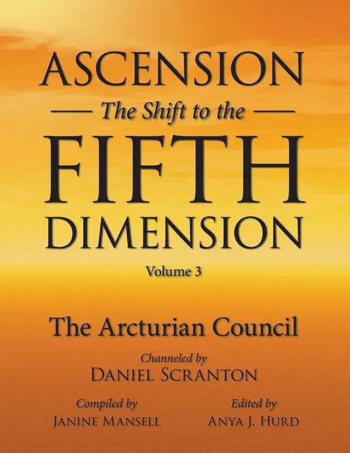 Ascension: The Shift to the Fifth Dimension Volume 3: The Arcturian Council - Paperback