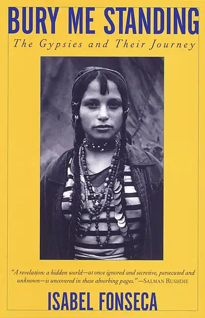 Bury Me Standing: The Gypsies and Their Journey - Paperback