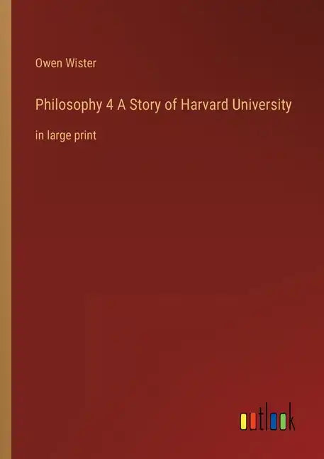 Philosophy 4 A Story of Harvard University: in large print - Paperback