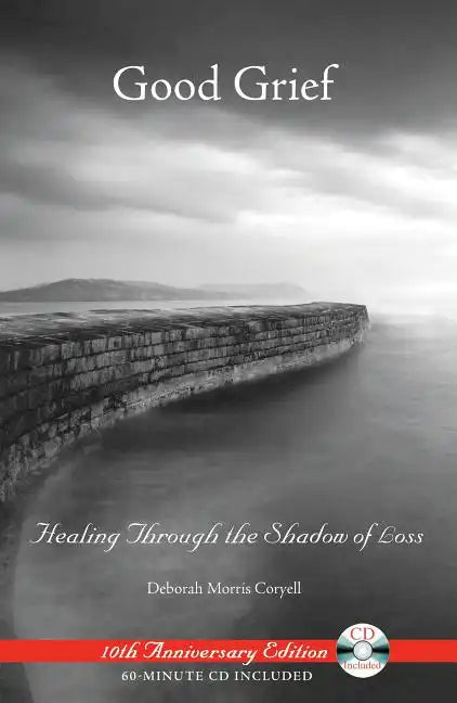Good Grief: Healing Through the Shadow of Loss [With CD] - Paperback