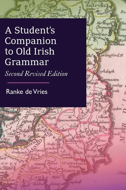 A Student's Companion to Old Irish Grammar: Second Revised Edition - Paperback