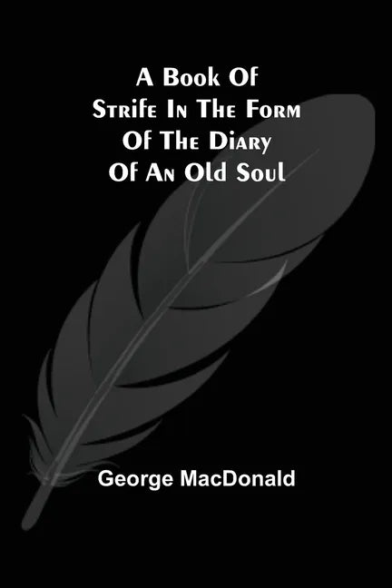 A Book of Strife in the Form of The Diary of an Old Soul - Paperback
