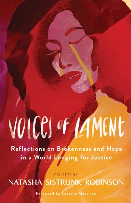 Voices of Lament: Reflections on Brokenness and Hope in a World Longing for Justice - Hardcover