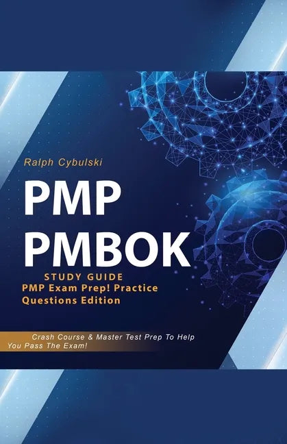 PMP PMBOK Study Guide! PMP Exam Prep! Practice Questions Edition! Crash Course & Master Test Prep To Help You Pass The Exam - Paperback