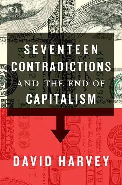 Seventeen Contradictions and the End of Capitalism - Paperback