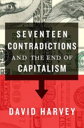 Seventeen Contradictions and the End of Capitalism - Paperback