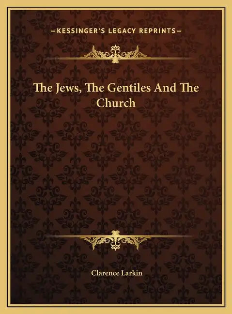 The Jews, the Gentiles and the Church - Hardcover