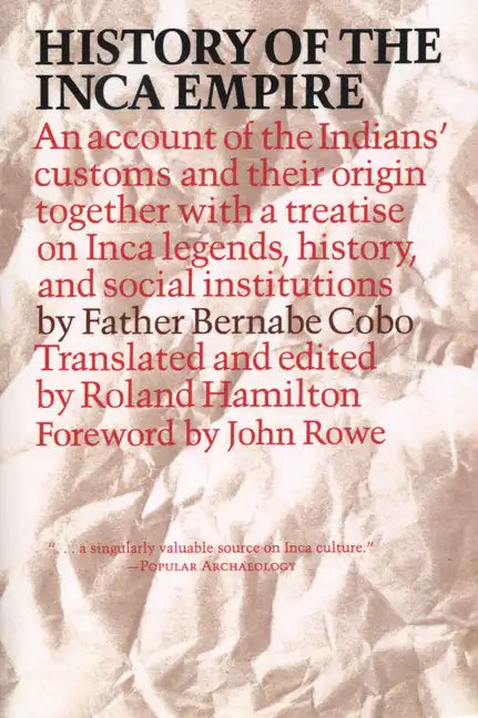 History of the Inca Empire: An Account of the Indians' Customs and Their Origin, Together with a Treatise on Inca Legends, History, and Social Institu - Paperback