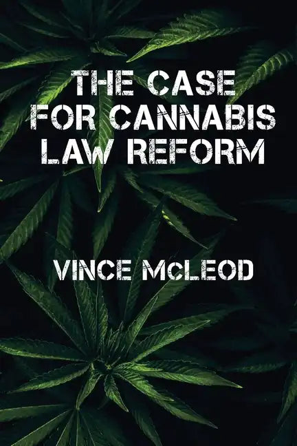 The Case For Cannabis Law Reform - Paperback