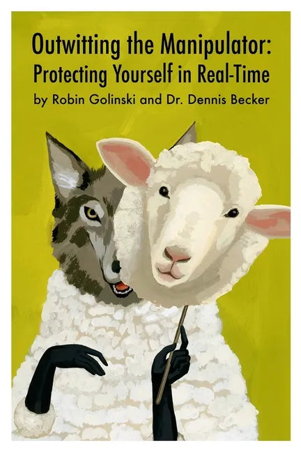 Outwitting the Manipulator: Protecting Yourself in Real-Time - Paperback