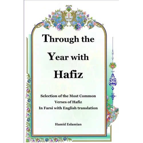 Through the Year with Hafiz: Selection of the Most Common Verses of Hafiz in Farsi with English Translation - Paperback