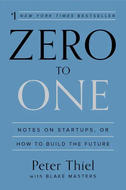 Zero to One: Notes on Startups, or How to Build the Future - Hardcover