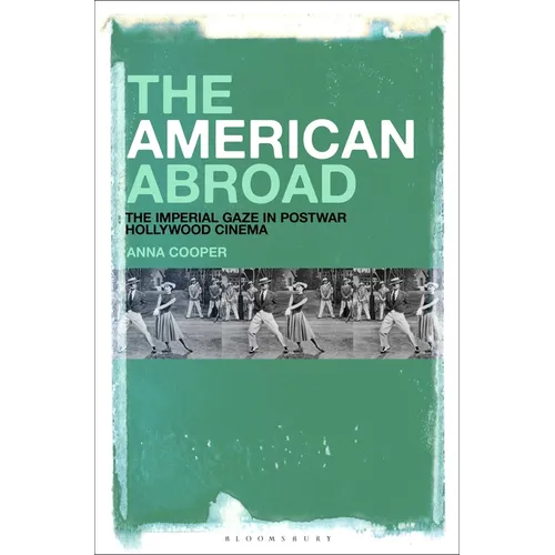 The American Abroad: The Imperial Gaze in Postwar Hollywood Cinema - Paperback