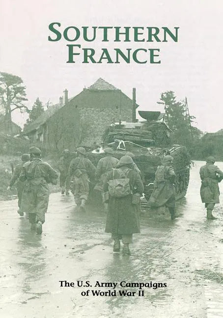 The U.S. Army Campaigns of World War II: Southern France - Paperback