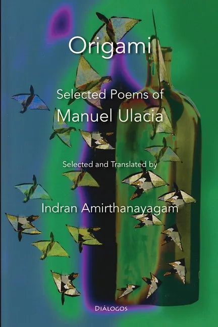 Origami: Selected Poems of Manuel Ulacia - Paperback
