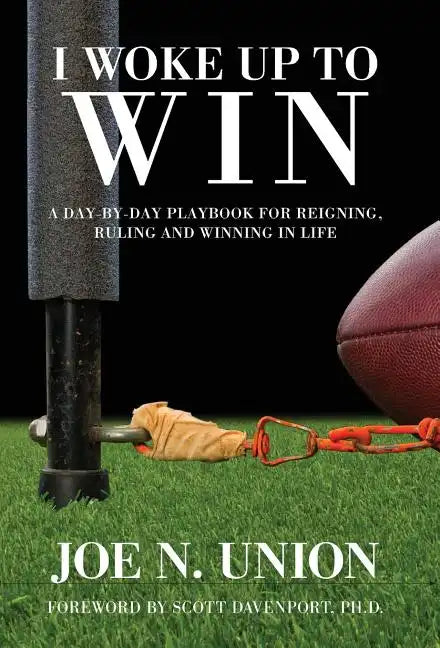 I Woke Up to Win: Reigning, Ruling and Winning in Life - Hardcover