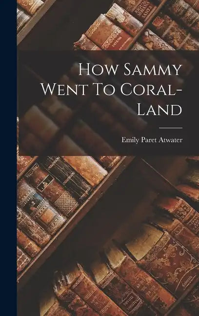How Sammy Went To Coral-land - Hardcover