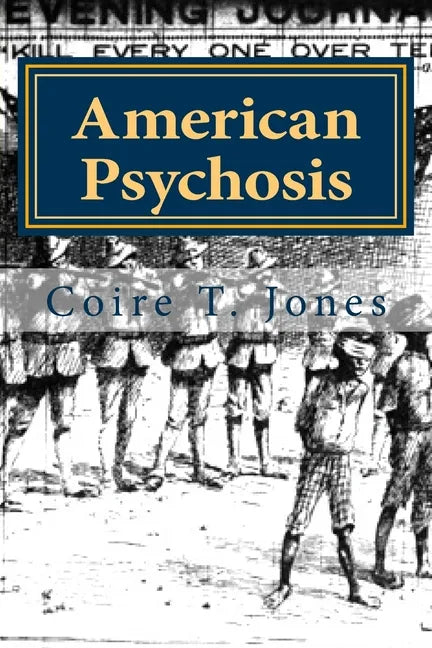 American Psychosis: Cultural Dissonance and the Construction and Evolution of American National Identity - Paperback