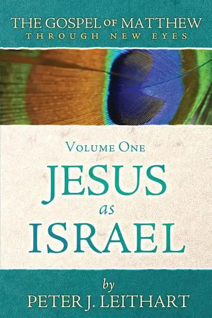 The Gospel of Matthew Through New Eyes Volume One: Jesus as Israel - Paperback