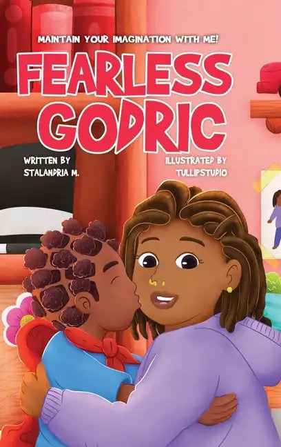 Fearless Godric: Maintain Your Imagination With Me! - Hardcover