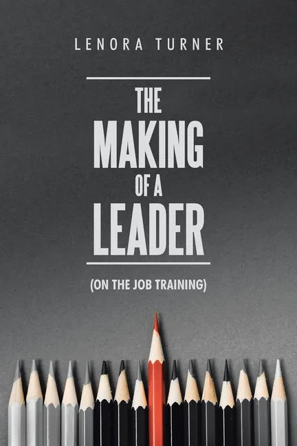 The Making of a Leader: (On the Job Training) - Paperback