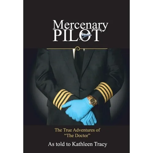 Mercenary Pilot: The True Adventures of 