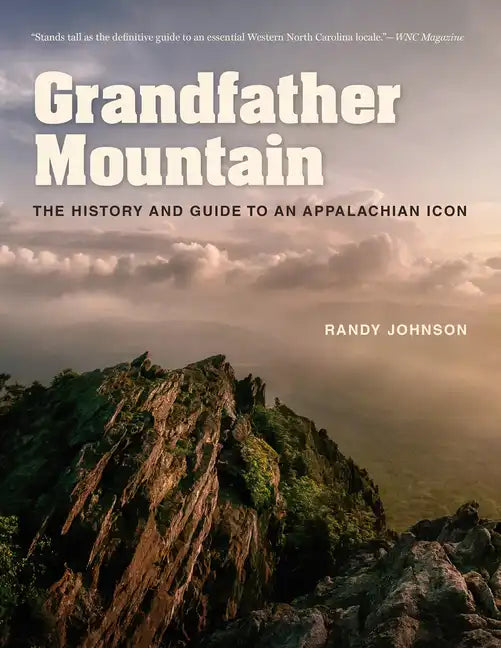 Grandfather Mountain: The History and Guide to an Appalachian Icon - Paperback