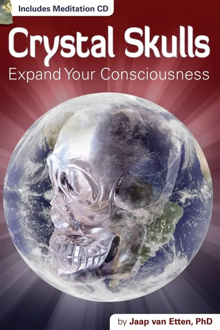 Crystal Skulls: Expand Your Consciousness [With CD (Audio)] - Paperback