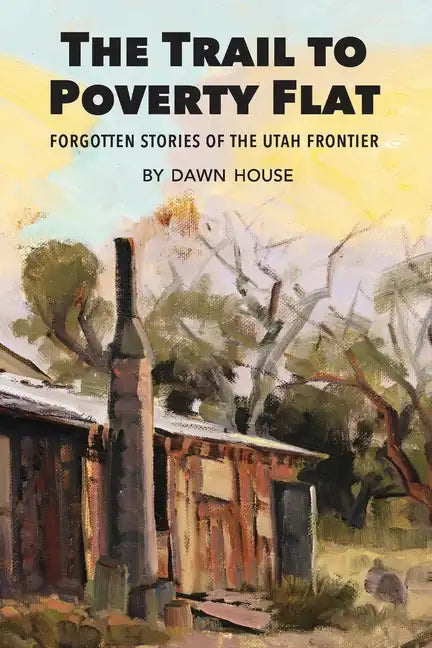The Trail to Poverty Flat: Forgotten Stories of the Utah Frontier - Paperback