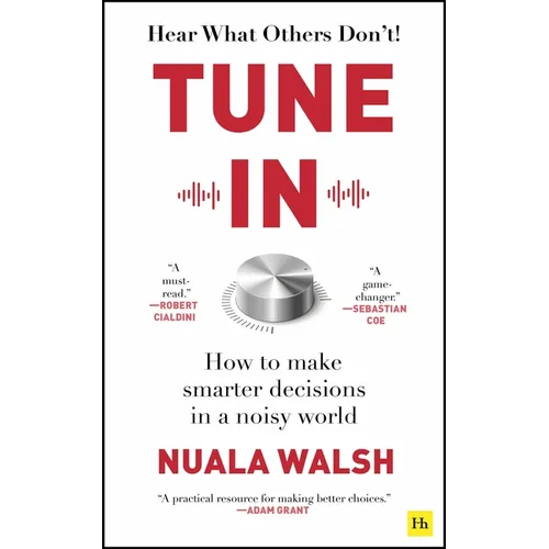 Tune in: How to Make Smarter Decisions in a Noisy World - Paperback