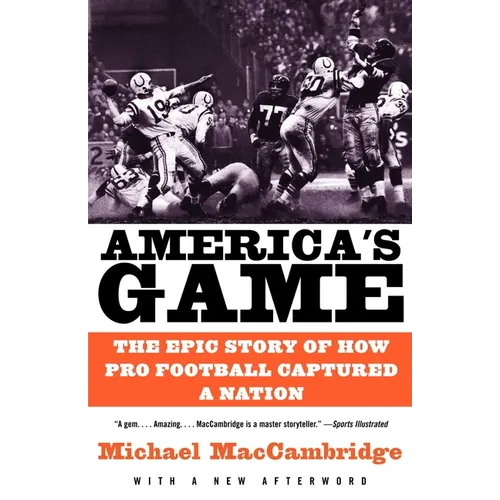 America's Game: The Epic Story of How Pro Football Captured a Nation - Paperback
