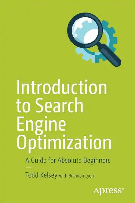Introduction to Search Engine Optimization: A Guide for Absolute Beginners - Paperback