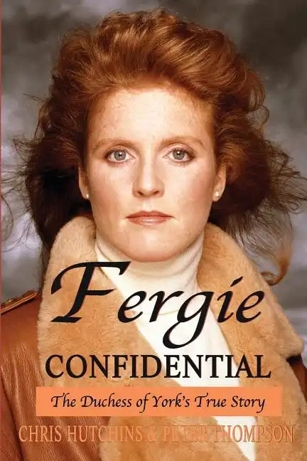 Fergie Confidential: The Duchess of York's True Story - Paperback
