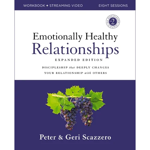 Emotionally Healthy Relationships Expanded Edition Workbook Plus Streaming Video: Discipleship That Deeply Changes Your Relationship with Others - Paperback